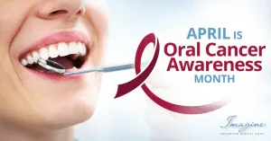 April Is Oral Cancer Awareness Month – Get Your Screening!